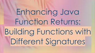 Download the video "Enhancing Java Function Returns: Building Functions with Different Signatures"
