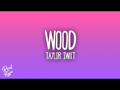 Taylor Swift - Wood
