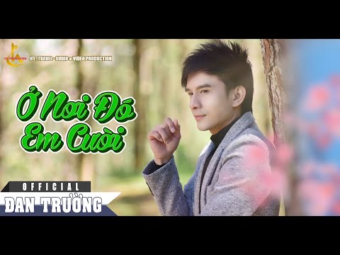 Ở nơi đó em cười - Đan Trường