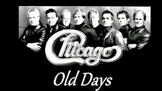 Chicago - Old Days - lyrics in description