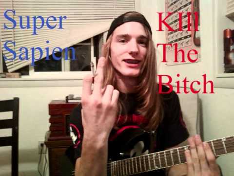 Super Sapien-Kill the Bitch_0001.wmv