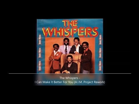 The Whispers - I Can Make It Better (A.I.M. Project Rework)