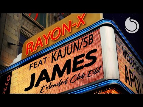 Rayon-X Ft. Kajun & SB - James (Extended Club Edit)