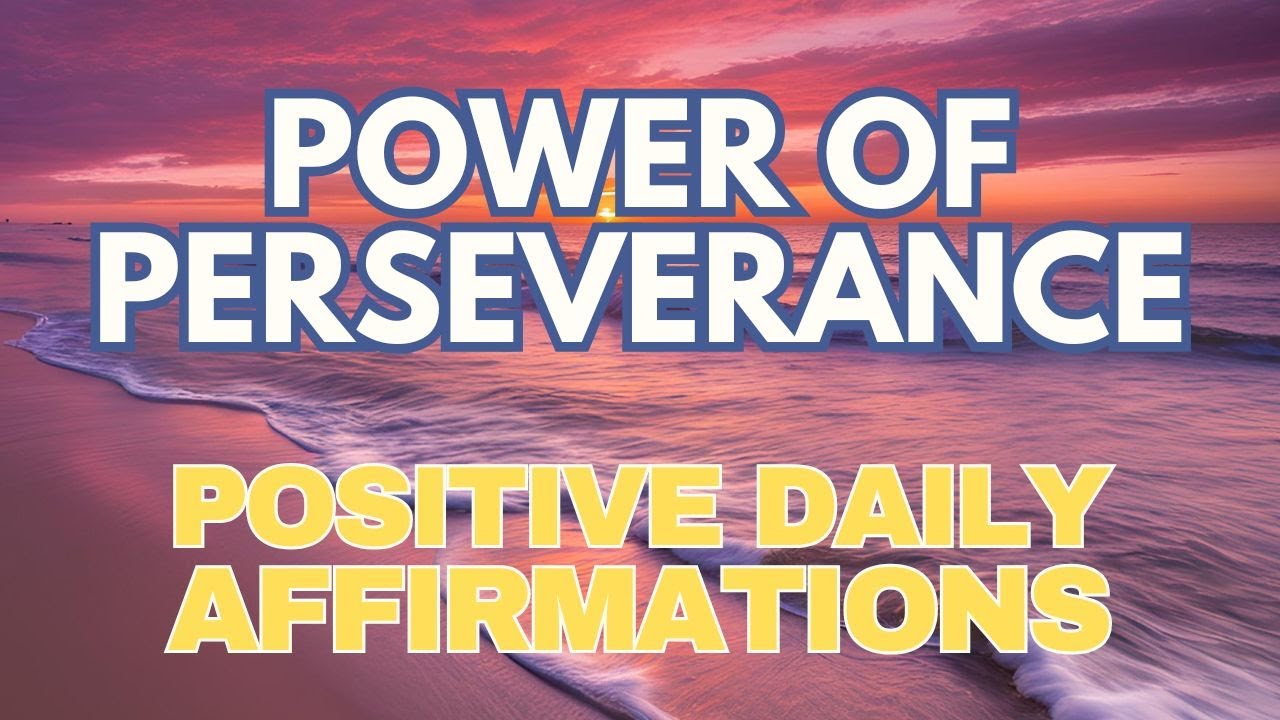 Power of PERSEVERANCE ✨ POWERFUL POSITIVE DAILY AFFIRMATIONS