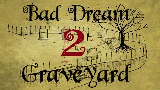 Bad Dream | GRAVEYARD | Part 2