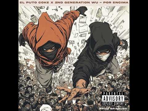 EL PUTO COKE x 2ND GENERATION WU - POR ENCIMA