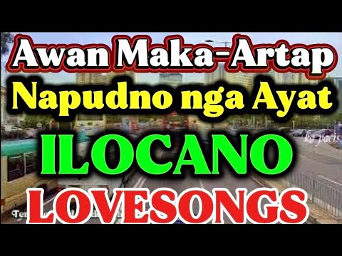 🇵🇭Napudno nga Ayat/lovesongs ilocano/Most requested songs ILOCANO/kaPACIS/10 thousand Buddha Hk