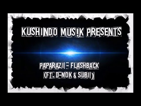 Paparazi - Flashback ( Ft. D-NoK & Subi )