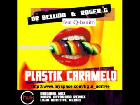 Dr Bellido & Roger G feat Qbanito - Plastik Caramelo (Ligui Aditive Remix)[HUK09]PROMO