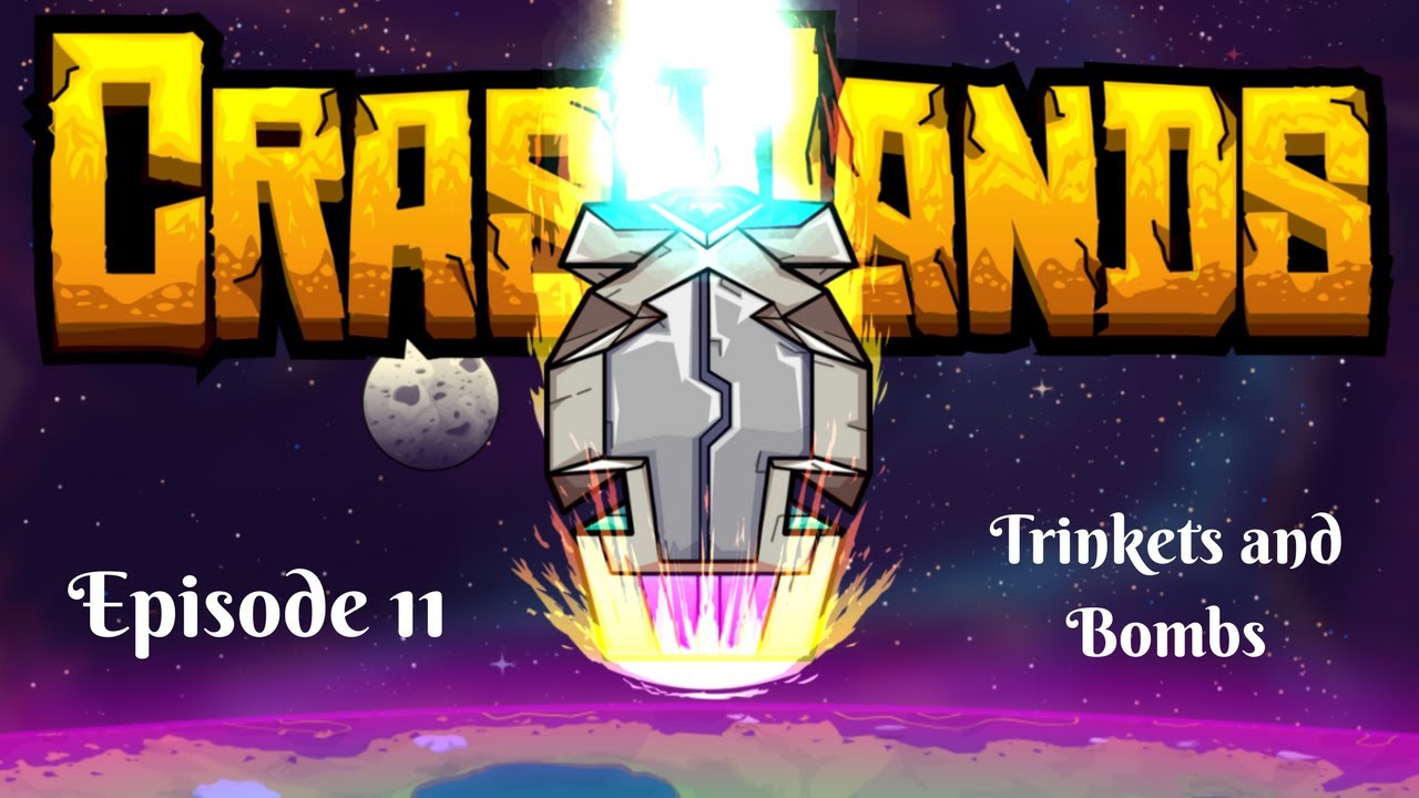 Trinkets and Bombs (Crashlands)