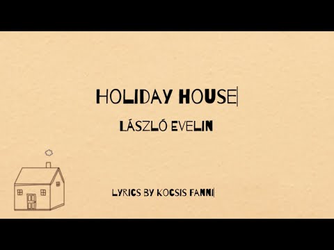 László Evelin - Holiday house (Lyrics by Kocsis Fanni)