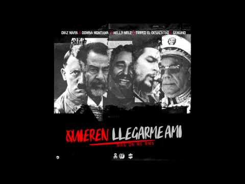 quieren llegarme a mi - Nelly Nelz Tripeo El Desacatao Genuino Dowba Montana Diaz Mafia