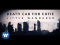 Death Cab for Cutie - Little Wanderer 