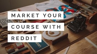 Market Your Online Course Using Reddit