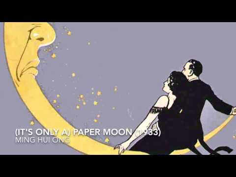 Ming Hui Ong - (It's Only A) Paper Moon (1933)