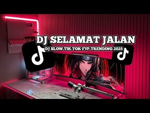 DJ  SELAMAT JALAN VIRAL TIK TOK TERBARU