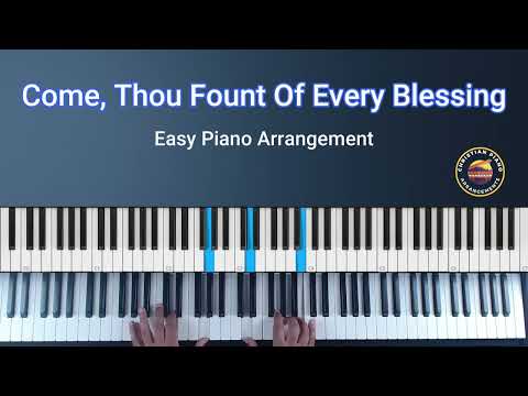 Come, Thou Fount of Every Blessing - EASY PIANO ARRANGEMENT