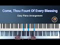 Come Thou Fount Of Every Blessing EASY PIANO ARRANGEMENT