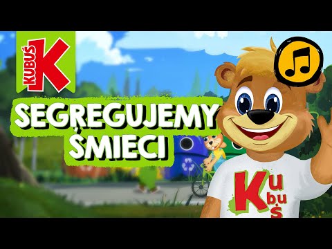 Kubuś PIOSENKA o tym jak segregujemy śmieci