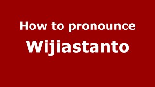 How to pronounce Wijiastanto