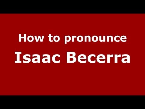 How to pronounce Isaac Becerra (Spanish/Spain) - PronounceNames.com