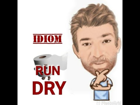 English Tutor Nick P Idioms (604) Run Dry - Two Meanings