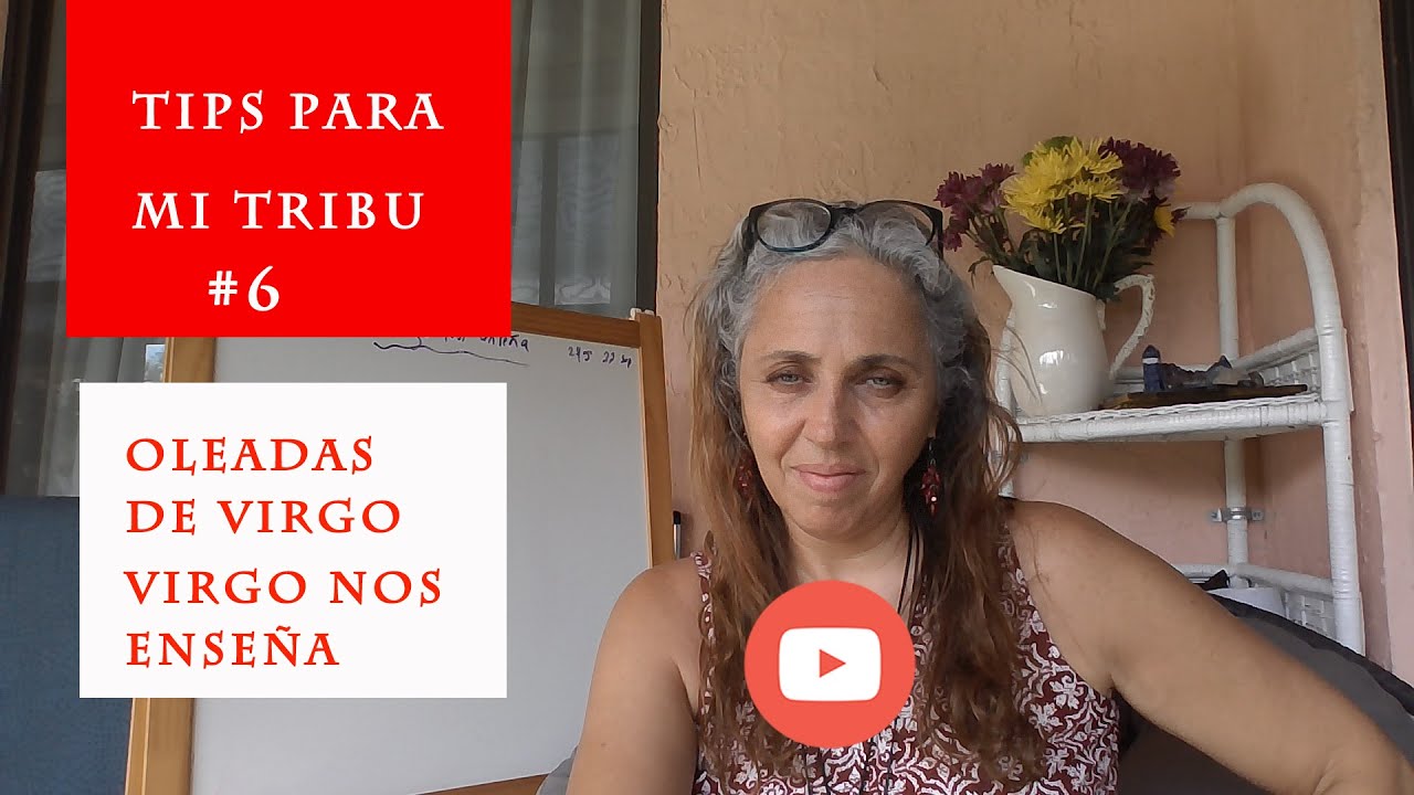 Tips para mi tribu-#6.Virgo nos enseña. Oleadas de Virgo.#despertarespiritual #enseñanzas #elevate