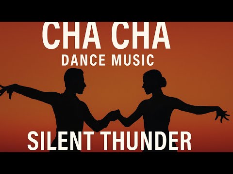 Cha Cha Cha Dance Music – Silent Thunder | Latin Ballroom Rhythm