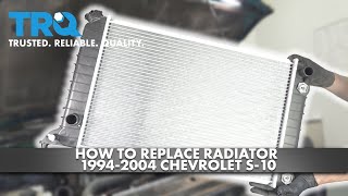 How to Replace Radiator 1994-2004 Chevrolet S-10