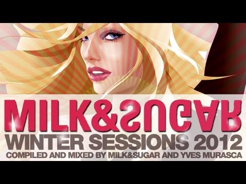 Milk & Sugar - Winter Sessions 2012 (mixed by M&S and Yves Murasca)