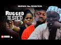 RUGGED TESTED EPISODE 2 || NOLLYWOOD LATEST 2022 MOVIE.