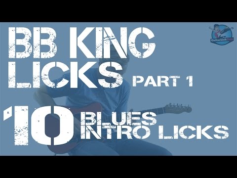 10 BB King Guitar Licks Part 1 - 10 Intro Licks for 12 Bar Blues with Tabs