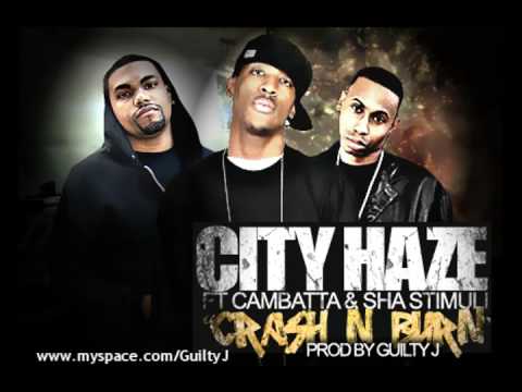 City Haze, Cambatta & Sha Stimuli - Crash N Burn [Prod by Guilty J]