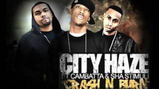 City Haze, Cambatta & Sha Stimuli - Crash N Burn [Prod by Guilty J]