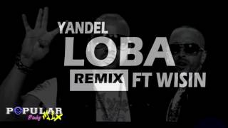 Yandel  | Loba  | Remix Ft Wisin