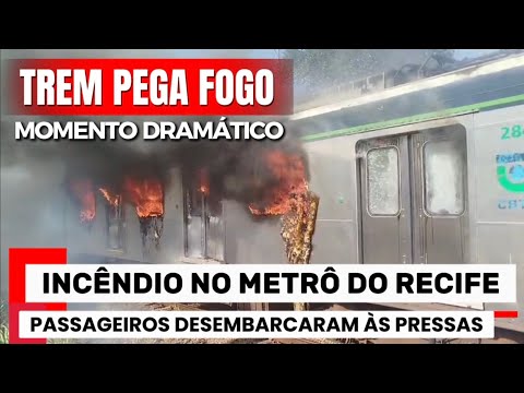 URGENTE! TREM PEGA FOGO DO METRÔ DO RECIFE. PASSAGEIROS DESEMBARCARAM ÀS PRESSAS