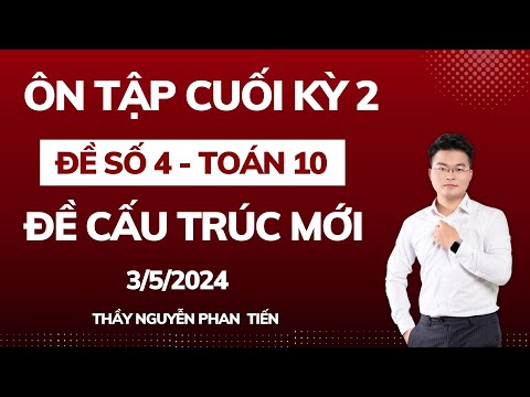 Ôn Tập Cuối Kỳ 2 (Toán 10 - Sgk Mới) - Buổi 4  || Thầy Nguyễn Phan Tiến