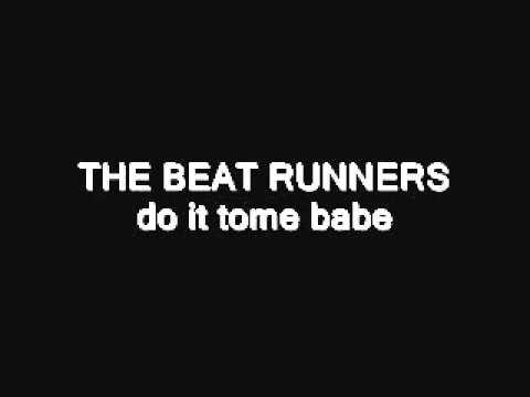 THE BEAT RUNNERS   do it tome babe
