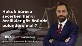 Av. Barkın Gültekin / HUKUK BÜROSU SEÇERKEN HANGİ ÖZELLİKLER GÖZ ÖNÜND