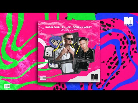 Robin Schulz x Joel Corry x KOPPY - Upside Down (Official Lyric Video)