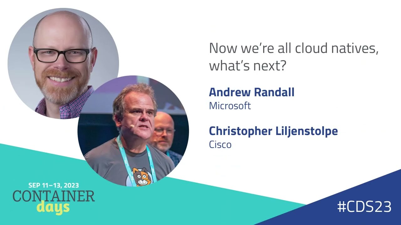 Now we’re all cloud natives, what’s next? - Andrew Randall and Christopher Liljenstolpe