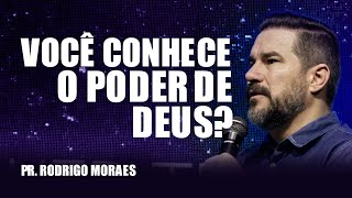 Aprenda o que o PODER DE DEUS pode fazer por você | Pr. Rodrigo Moraes