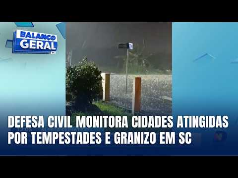 Defesa Civil monitora cidades atingidas por tempestades e granizo em SC