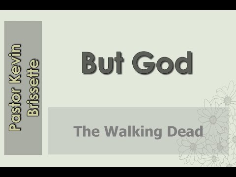2022-08-21 PM, 'But God' (Kevin Brissett)