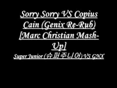 Sorry Sorry VS Copius Cain (Genix Re-Rub) [Marc Christian Mash-up]