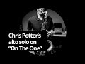 Chris Potter's alto solo on "On The One" - Real Sax Daily #19