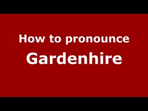 How to Pronounce Gardenhire - PronounceNames.com