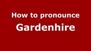How to pronounce Gardenhire