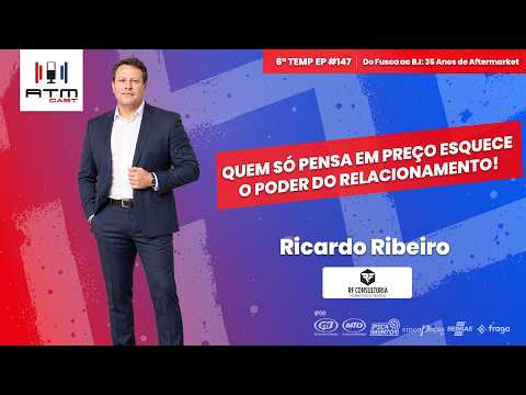 Como Construir Marcas Gigantes e Fortalecer as Vendas no Aftermarket: Ricardo Ribeiro | ATMCAST #147