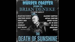 Episode 132: Brian Deneke the Death of Sunshine